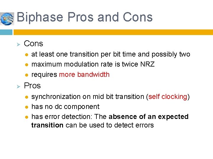 Biphase Pros and Cons Ø Cons l l l Ø at least one transition