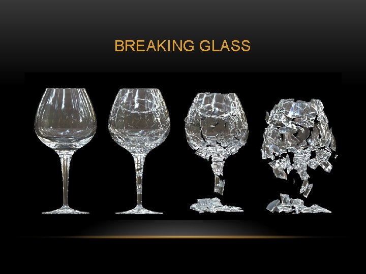 BREAKING GLASS 