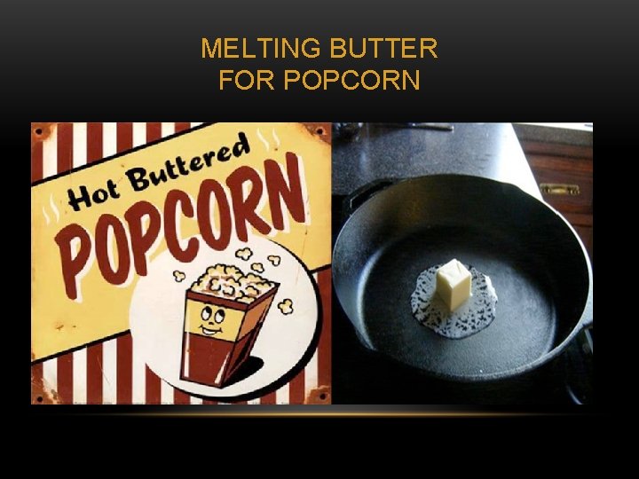 MELTING BUTTER FOR POPCORN 