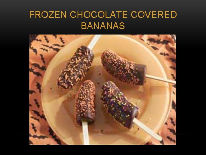 FROZEN CHOCOLATE COVERED BANANAS 