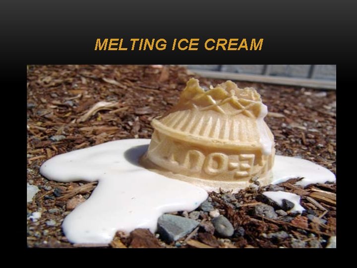 MELTING ICE CREAM 