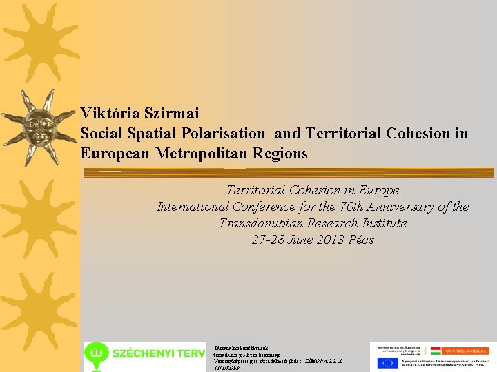 Viktória Szirmai Social Spatial Polarisation and Territorial Cohesion in European Metropolitan Regions Territorial Cohesion