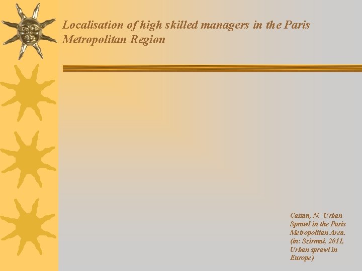 Localisation of high skilled managers in the Paris Metropolitan Region Cattan, N. Urban Sprawl