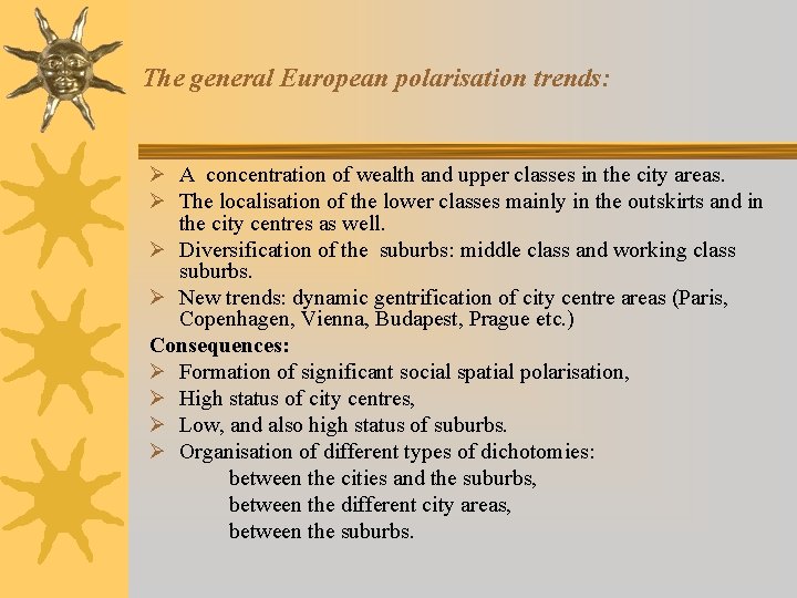 The general European polarisation trends: Ø A concentration of wealth and upper classes in