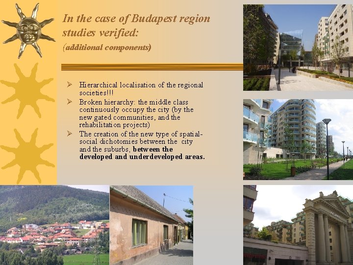 In the case of Budapest region studies verified: (additional components) Ø Hierarchical localisation of