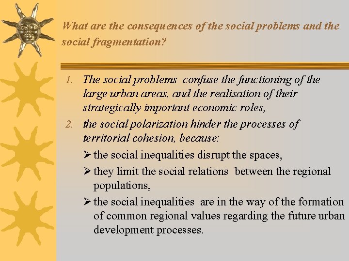 What are the consequences of the social problems and the social fragmentation? 1. The