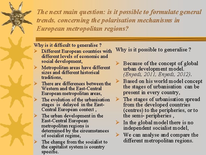 The next main question: is it possible to formulate general trends, concerning the polarisation