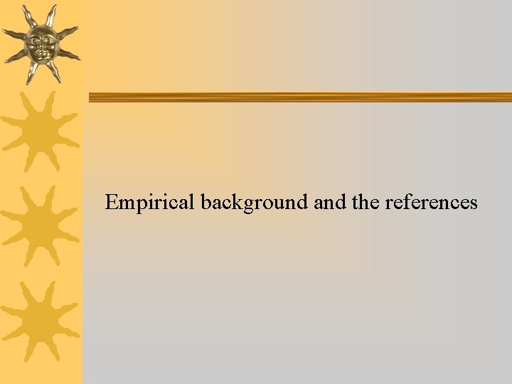 Empirical background and the references 