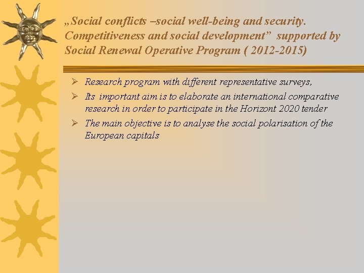 „Social conflicts –social well-being and security. Competitiveness and social development” supported by Social Renewal