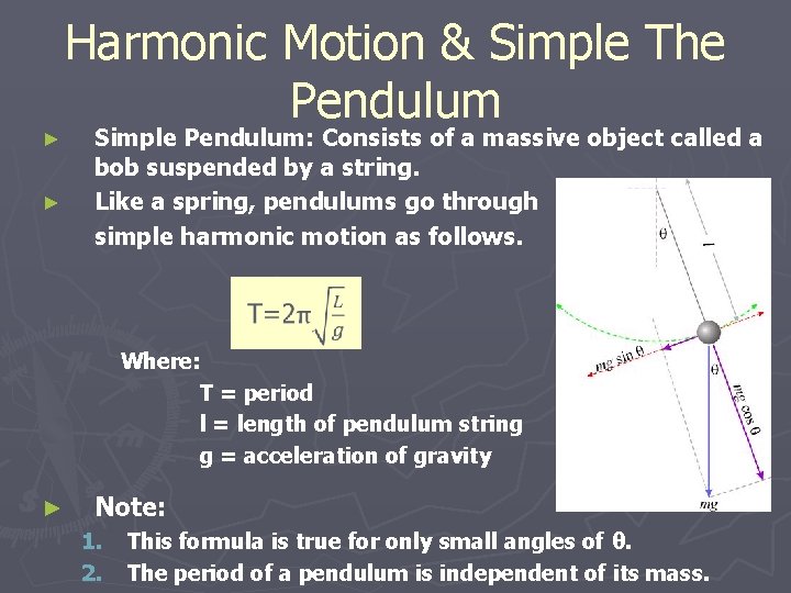 ► ► Harmonic Motion & Simple The Pendulum Simple Pendulum: Consists of a massive