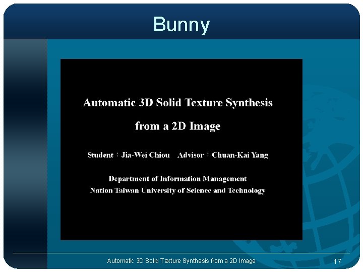 Bunny Automatic 3 D Solid Texture Synthesis from a 2 D Image 17 