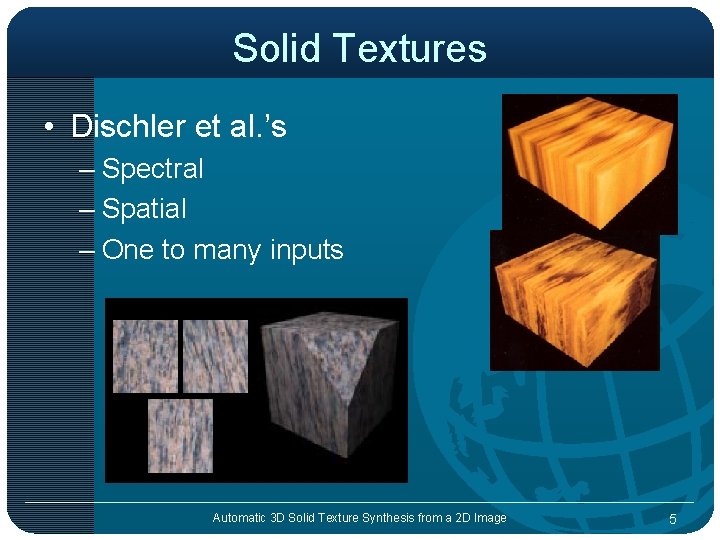 Solid Textures • Dischler et al. ’s – Spectral – Spatial – One to