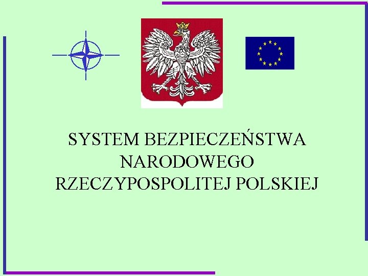 SYSTEM BEZPIECZEŃSTWA NARODOWEGO RZECZYPOSPOLITEJ POLSKIEJ 