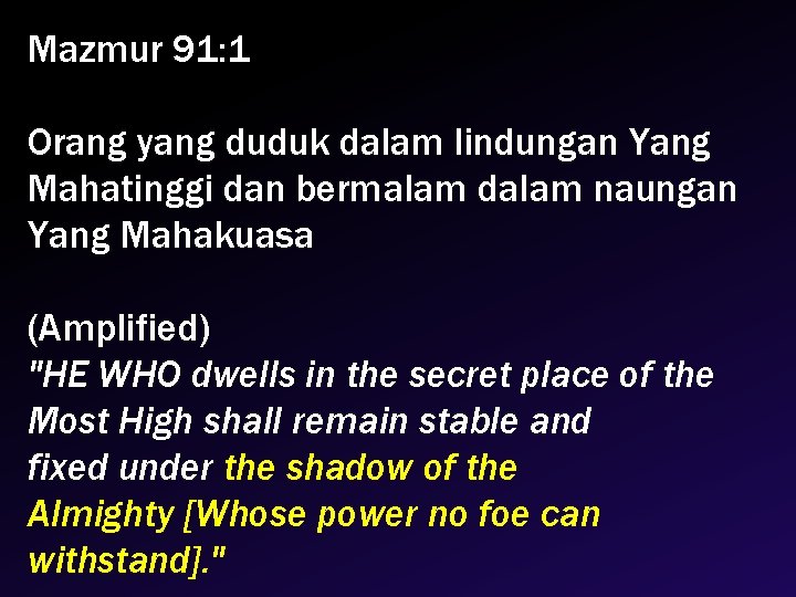 Mazmur 91: 1 Orang yang duduk dalam lindungan Yang Mahatinggi dan bermalam dalam naungan