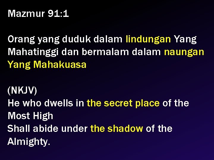 Mazmur 91: 1 Orang yang duduk dalam lindungan Yang Mahatinggi dan bermalam dalam naungan