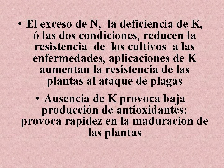  • El exceso de N, la deficiencia de K, ó las dos condiciones,