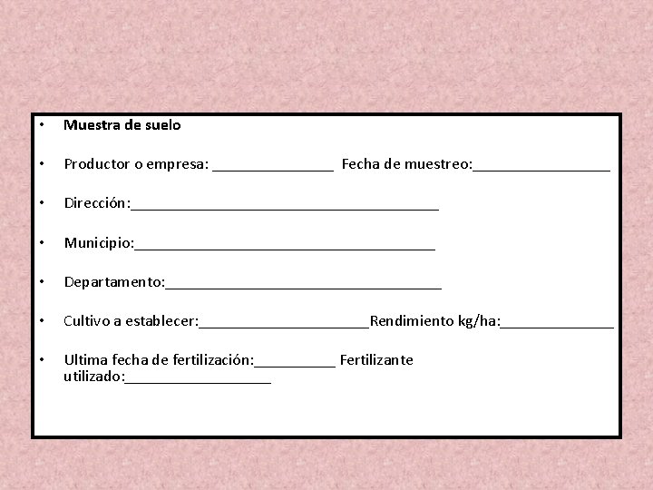  • Muestra de suelo • Productor o empresa: ________ Fecha de muestreo: _________