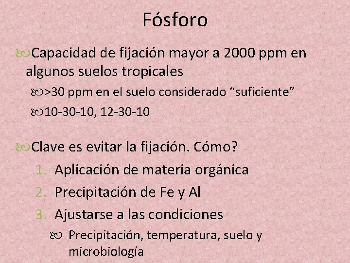 Fósforo Capacidad de fijación mayor a 2000 ppm en algunos suelos tropicales >30 ppm