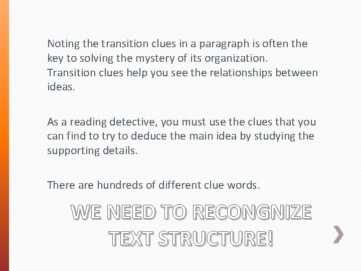 Noting the transition clues in a paragraph is often the key to solving the