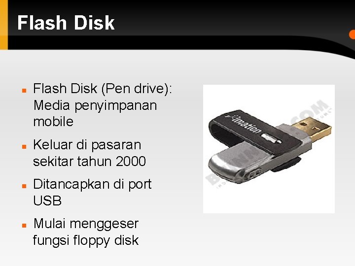 Flash Disk Flash Disk (Pen drive): Media penyimpanan mobile Keluar di pasaran sekitar tahun