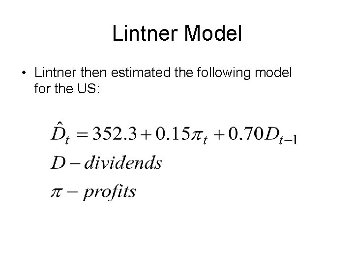 Lintner Model • Lintner then estimated the following model for the US: 