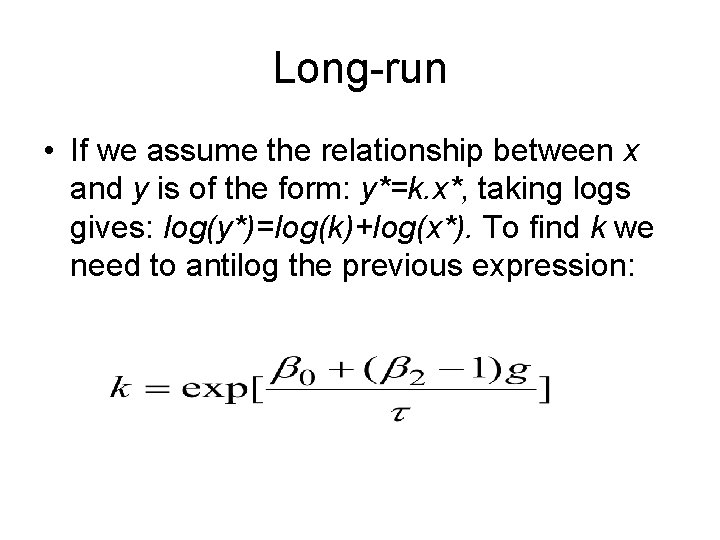 Long-run • If we assume the relationship between x and y is of the