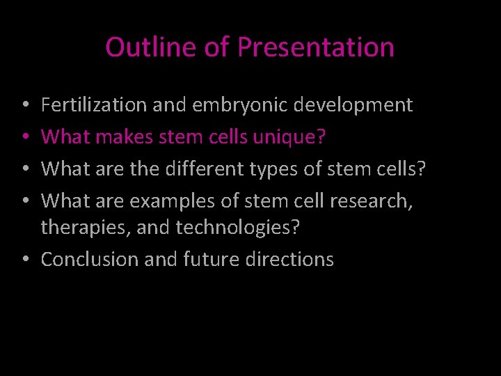 Outline of Presentation Fertilization and embryonic development What makes stem cells unique? What are
