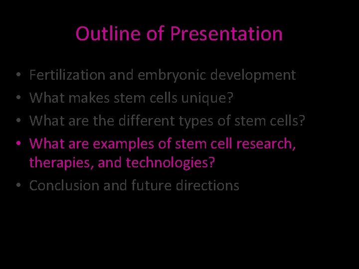 Outline of Presentation Fertilization and embryonic development What makes stem cells unique? What are