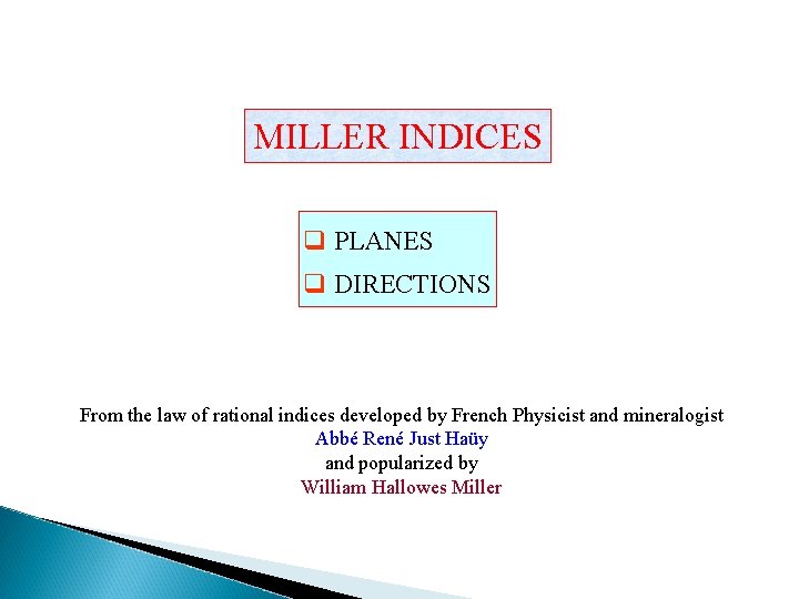 MILLER INDICES q PLANES q DIRECTIONS From the law of rational indices developed by