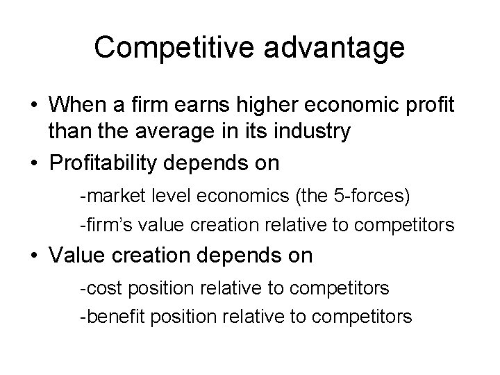 Competitive advantage • When a firm earns higher economic profit than the average in