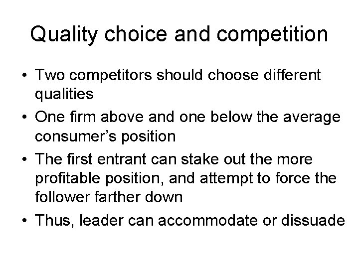 Quality choice and competition • Two competitors should choose different qualities • One firm
