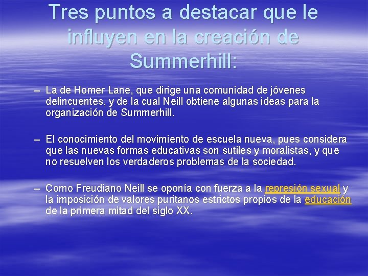 Tres puntos a destacar que le influyen en la creación de Summerhill: – La