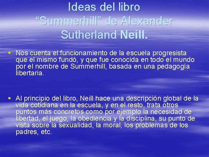 Ideas del libro “Summerhill” de Alexander Sutherland Neill. § Nos cuenta el funcionamiento de