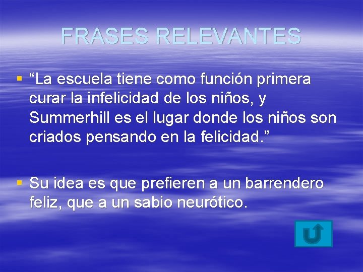 FRASES RELEVANTES § “La escuela tiene como función primera curar la infelicidad de los