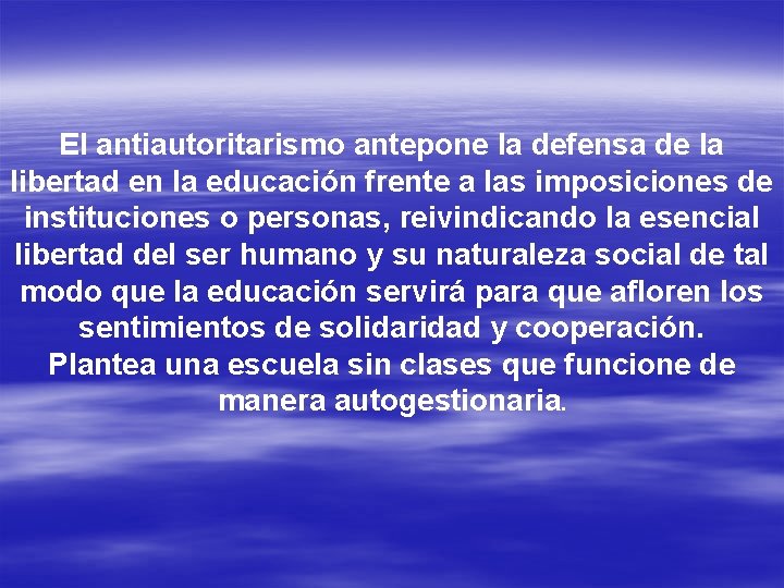 El antiautoritarismo antepone la defensa de la libertad en la educación frente a las