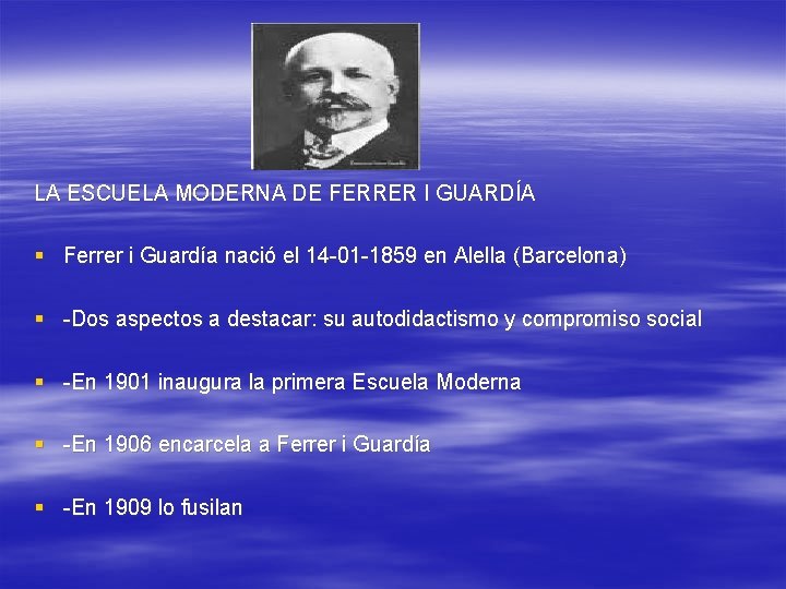 LA ESCUELA MODERNA DE FERRER I GUARDÍA § Ferrer i Guardía nació el 14