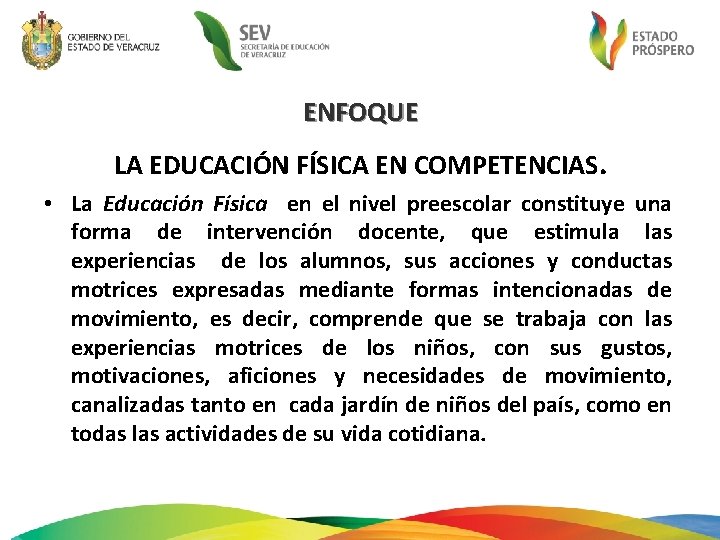 ENFOQUE LA EDUCACIÓN FÍSICA EN COMPETENCIAS. • La Educación Física en el nivel preescolar