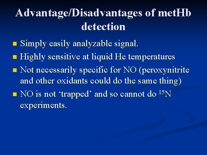 Advantage/Disadvantages of met. Hb detection Simply easily analyzable signal. n Highly sensitive at liquid