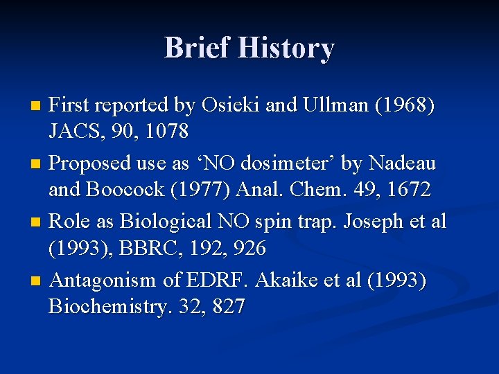 Brief History First reported by Osieki and Ullman (1968) JACS, 90, 1078 n Proposed