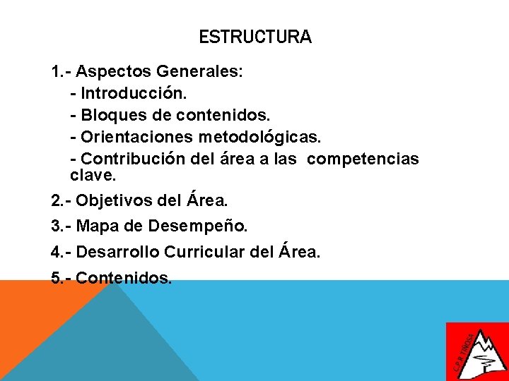 ESTRUCTURA 1. - Aspectos Generales: - Introducción. - Bloques de contenidos. - Orientaciones metodológicas.