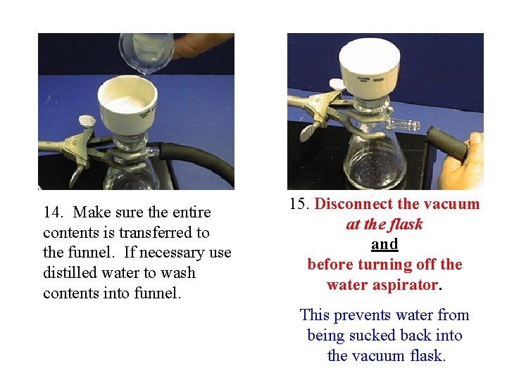 14. Make sure the entire contents is transferred to the funnel. If necessary use