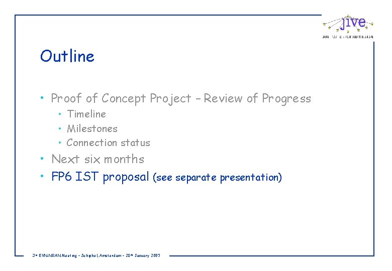 Outline • Proof of Concept Project – Review of Progress • Timeline • Milestones