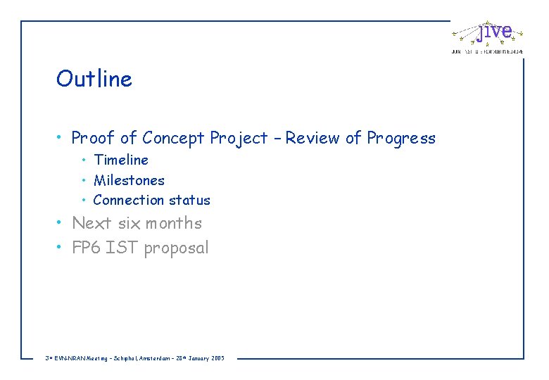 Outline • Proof of Concept Project – Review of Progress • Timeline • Milestones