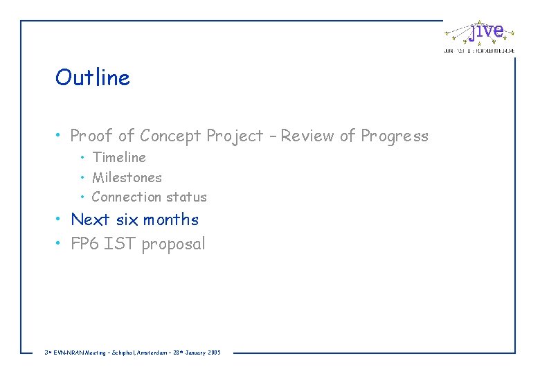 Outline • Proof of Concept Project – Review of Progress • Timeline • Milestones