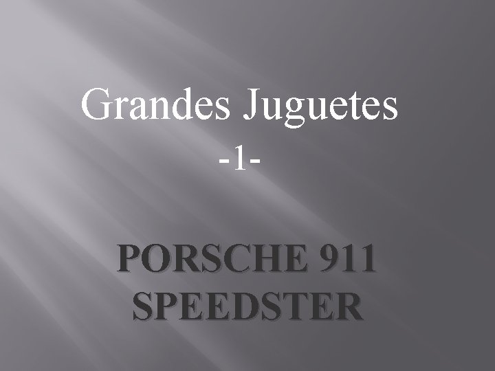 Grandes Juguetes -1 - PORSCHE 911 SPEEDSTER 