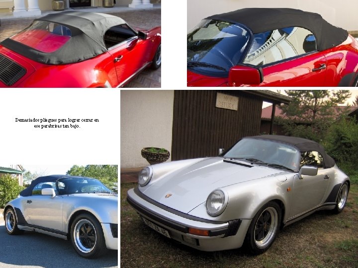 Demasiados pliegues para lograr cerrar en ese parabrisas tan bajo. 