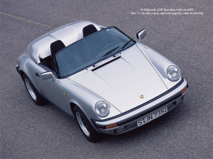 Se fabricaron 2104 Speedster, todos en 1989. Solo 171 de ellos con la carracería