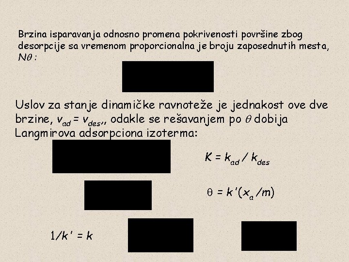 Brzina isparavanja odnosno promena pokrivenosti površine zbog desorpcije sa vremenom proporcionalna je broju zaposednutih