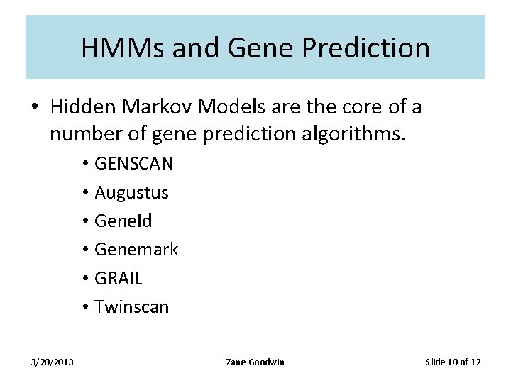 HMMs and Gene Prediction • Hidden Markov Models are the core of a number HMMs and Gene Prediction • Hidden Markov Models are the core of a number