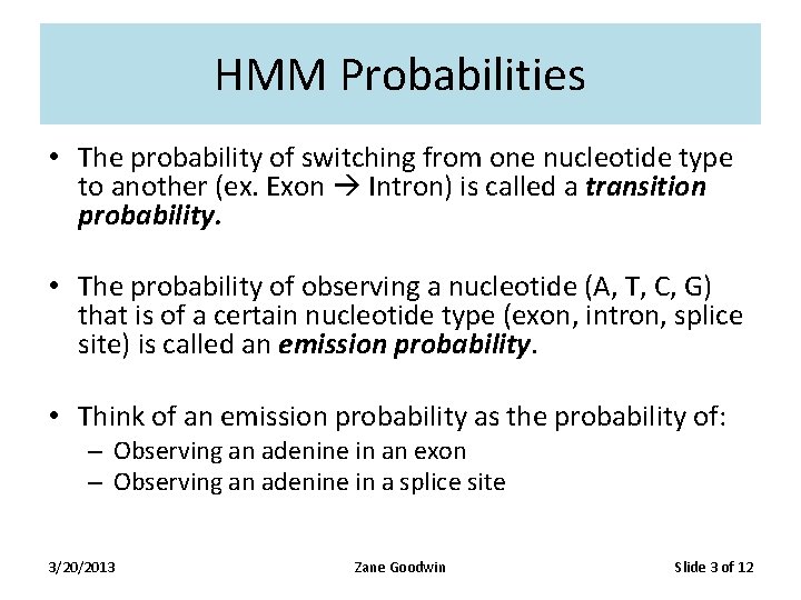 HMM Probabilities • The probability of switching from one nucleotide type to another (ex. HMM Probabilities • The probability of switching from one nucleotide type to another (ex.